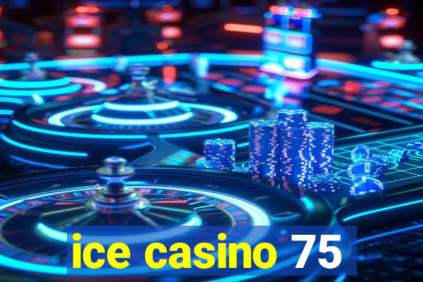 ice casino 75